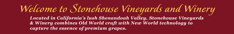 Welcom to Stonehouse Vineyards & Winery.